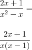 \\ \frac{2x + 1}{x^2 - x} = \\\\\\ \frac{2x + 1}{x(x - 1)}