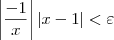 \left|\dfrac{-1}{x}\right||x - 1| < \varepsilon