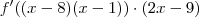 f'((x-8)(x-1)) \cdot (2x -9) f'((x-8)(x-1)) \cdot (2x -9)