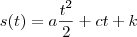 s(t)=a\frac{t^2}{2}+ct+k