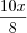 \frac{10x}{8} \frac{10x}{8}