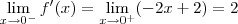 \lim_{x\rightarrow 0^{-} }f'(x) = \lim_{x\rightarrow 0^{+} }(-2x+2)=2