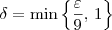 \delta = \min \left\{\frac{\varepsilon}{9},\,1\right\}