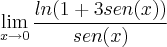 \lim_{x\rightarrow0}\frac{ln(1+3sen(x))}{sen(x)}