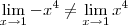\lim_{x\to 1} - x^4 \neq \lim_{x\to 1} x^4