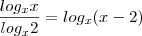 \frac{log_x x}{log_x 2}=log_x (x-2)