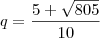 q = \frac{5+\sqrt{805}}{10} q = \frac{5+\sqrt{805}}{10}