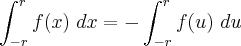 \int_{-r}^{r}f(x) \ dx=-\int_{-r}^{r}f(u) \ du