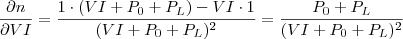 \frac{\partial n}{\partial VI} = \frac{1 \cdot (VI+P_0+P_L) - VI \cdot 1}{(VI +P_0+P_L)^2} = \frac{P_0+P_L}{(VI +P_0+P_L)^2}