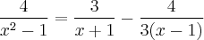 \frac{4}{{x}^{2}-1}=\frac{3}{x+1}-\frac{4}{3(x-1)} \frac{4}{{x}^{2}-1}=\frac{3}{x+1}-\frac{4}{3(x-1)}