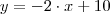 y = -2\cdot x + 10 y = -2\cdot x + 10