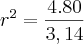 {r}^{2}=\frac{4.80}{3,14}