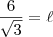 \frac{6}{\sqrt{3}}=\ell