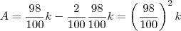 A = \frac{98}{100} k - \frac{2}{100} \frac{98}{100}k = \left(\frac{98}{100}\right)^2 k A = \frac{98}{100} k - \frac{2}{100} \frac{98}{100}k = \left(\frac{98}{100}\right)^2 k