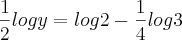 \frac{1}{2}log y=log 2 - \frac{1}{4}log3 \frac{1}{2}log y=log 2 - \frac{1}{4}log3