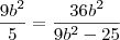 \frac{9b^2}{5}=\frac{36b^2}{9b^2-25}