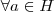 \forall a \in H