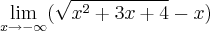 \lim_{x \to-\infty  } (\sqrt{x{}^{2}+3x +4}- x)