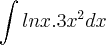 \int ln x.3x^2 dx