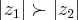 \left|{z}_{1} \right|\succ \left|{z}_{2} \right| \left|{z}_{1} \right|\succ \left|{z}_{2} \right|