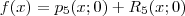 f(x) = p_5(x;0) +  R_5(x;0)