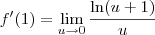 f^\prime(1) = \lim_{u\to 0} \frac{\ln (u+1)}{u}