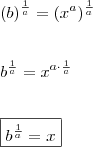 \\ (b)^{\frac{1}{a}} = (x^a)^{\frac{1}{a}} \\\\\\ b^{\frac{1}{a}} = x^{a \cdot \frac{1}{a}} \\\\\\ \boxed{b^{\frac{1}{a}} = x} \\ (b)^{\frac{1}{a}} = (x^a)^{\frac{1}{a}} \\\\\\ b^{\frac{1}{a}} = x^{a \cdot \frac{1}{a}} \\\\\\ \boxed{b^{\frac{1}{a}} = x}
