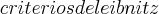 criterios de leibnitz