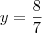y = \frac{8}{7}
