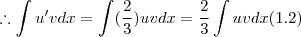 \therefore  \int u' v dx  =   \int (\frac{2}{3}) uv dx = \frac{2}{3} \int u v dx  (1.2)