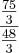 \frac{\frac{75}{3}}{\frac{48}{3}}