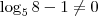 \log_5 8 -1 \neq 0
