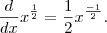 \frac{d}{dx}x^\frac{1}{2} = \frac{1}{2}x^\frac{-1}{2}. \frac{d}{dx}x^\frac{1}{2} = \frac{1}{2}x^\frac{-1}{2}.