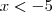 x < -5