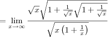 =\lim_{x\to\infty}\frac{\sqrt x\sqrt{1+\frac{1}{\sqrt x}\sqrt{1+\frac{1}{\sqrt x}}}}{\sqrt{x\left(1+\frac{1}{x}\right)}}