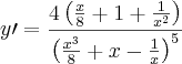 y\prime=\frac{4\left(\frac{x}{8}+1+\frac{1}{x^2}\right)}{\left(\frac{x^3}{8}+x-\frac{1}{x}\right)^5} y\prime=\frac{4\left(\frac{x}{8}+1+\frac{1}{x^2}\right)}{\left(\frac{x^3}{8}+x-\frac{1}{x}\right)^5}
