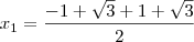 x_1=\frac{-1+\sqrt{3}+1+\sqrt{3}}{2}