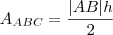 A_{ABC}  =  \frac{ | AB| h }{2}