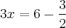 3x= 6 - \frac{3}{2}