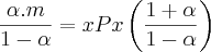 \frac{\alpha.m}{1-\alpha}=xPx\left(\frac{1+\alpha}{1-\alpha} \right)