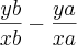 \frac{yb}{xb}-\frac{ya}{xa}