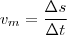 v_m = \frac{\Delta s}{\Delta t} v_m = \frac{\Delta s}{\Delta t}