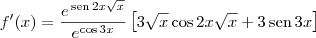 f^\prime(x) = \frac{e^{\,\textrm{sen}\,2x\sqrt{x}}}{e^{\cos 3x}}\left[3\sqrt{x}\cos 2x\sqrt{x} + 3\,\textrm{sen}\,3x\right]