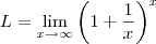 L = \lim_{x\to \infty} \left(1+\frac{1}{x}\right)^x L = \lim_{x\to \infty} \left(1+\frac{1}{x}\right)^x