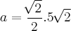 a = \frac{\sqrt[]{2}}{2}.5\,\sqrt[]{2}
