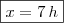 \boxed{x=7\,h}