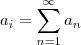 a_i = \sum_{n=1}^{\infty }a_n a_i = \sum_{n=1}^{\infty }a_n