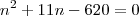 n^2+11n-620=0 n^2+11n-620=0