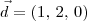 \vec{d} = (1,\,2,\,0)