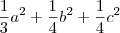 \frac{1}{3}a^2 + \frac{1}{4}b^2 + \frac{1}{4}c^2